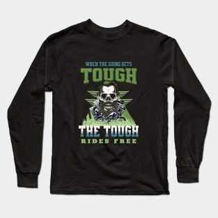 The Tough Rides Free Inspirational Quote Phrase Text Long Sleeve T-Shirt